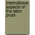 International Aspects Of The Labor Probl