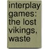 Interplay Games: The Lost Vikings, Waste