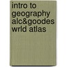 Intro To Geography Alc&Goodes Wrld Atlas by Rand McNally