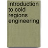 Introduction To Cold Regions Engineering door Terry T. McFadden