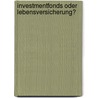 Investmentfonds oder Lebensversicherung? door Angela Steiner