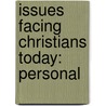 Issues Facing Christians Today: Personal by Zondervan Publishing