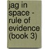 Jag In Space - Rule Of Evidence (Book 3)