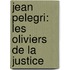 Jean Pelegri: Les Oliviers De La Justice