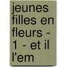 Jeunes Filles En Fleurs - 1 - Et Il L'Em by Laura Guhrke