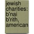 Jewish Charities: B'Nai B'Rith, American