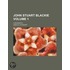 John Stuart Blackie (Volume 1); A Biogra