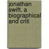 Jonathan Swift. A Biographical And Criti door John Churton Collins