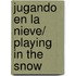 Jugando en la nieve/ Playing in the Snow