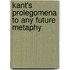 Kant's Prolegomena To Any Future Metaphy