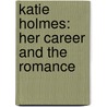 Katie Holmes: Her Career And The Romance by Emeline Fort