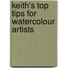 Keith's Top Tips For Watercolour Artists by Keith Fenwick