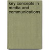 Key Concepts In Media And Communications by Paul Jones