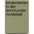 Kinderwelten In Der Dortmunder Nordstadt