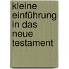 Kleine Einführung in das Neue Testament by Walter Kirchschläger