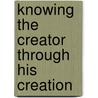 Knowing The Creator Through His Creation door Jim Darrach