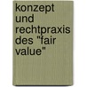 Konzept Und Rechtpraxis Des "Fair Value" door Benjamin Kux