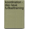 Koordination - Das Neue Fußballtraining door Jurgen Buschmann