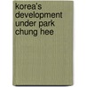 Korea's Development Under Park Chung Hee door Seymour Hyung-A. Kim