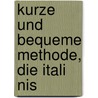 Kurze Und Bequeme Methode, Die Itali Nis by Stephen Switzer