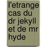 L'Etrange Cas Du Dr Jekyll Et De Mr Hyde door Robertlouis Stevenson