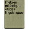 L'Hebreu Mishnique, Etudes Linguistiques door Mosheh Bar-Asher