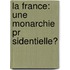 La France: Une Monarchie Pr Sidentielle?