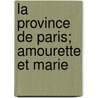 La Province De Paris; Amourette Et Marie door Paul F. Val