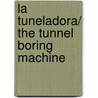 La Tuneladora/ The Tunnel Boring Machine by Fernando Lalana
