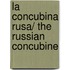 La concubina rusa/ The Russian Concubine