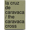 La cruz de Caravaca / The Caravaca Cross door Onbekend
