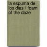 La espuma de los dias / Foam of the Daze door Boris Vian