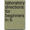 Laboratory Directions For Beginners In B door Veranus A. 1859-1931 Moore