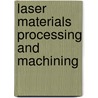 Laser Materials Processing And Machining door R.J. Ahlers