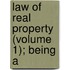Law Of Real Property (Volume 1); Being A
