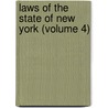 Laws Of The State Of New York (Volume 4) by New York State