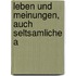 Leben Und Meinungen, Auch Seltsamliche A