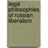 Legal Philosophies Of Russian Liberalism by Andrzej Walicki