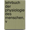 Lehrbuch Der Physiologie Des Menschen, V door Carl Ludwig