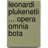 Leonardi Plukenetii ... Opera Omnia Bota door Leonard Plukenet