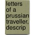 Letters Of A Prussian Traveller, Descrip