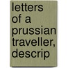 Letters Of A Prussian Traveller, Descrip door John Bramsen