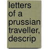 Letters Of A Prussian Traveller, Descrip by John Bramsen