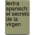 Lextra Spanisch: El secreto de la Virgen