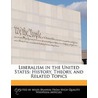 Liberalism In The United States: History door Miles Branum
