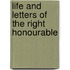 Life And Letters Of The Right Honourable