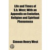 Life And Times Of S.H. West; With An App door Simeon Henry West