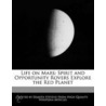 Life On Mars: Spirit And Opportunity Rov door Emeline Fort