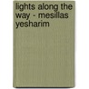 Lights Along the Way - Mesillas Yesharim door Moshe Hayyim Luzzatto