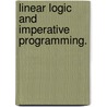 Linear Logic And Imperative Programming. door Limin Jia